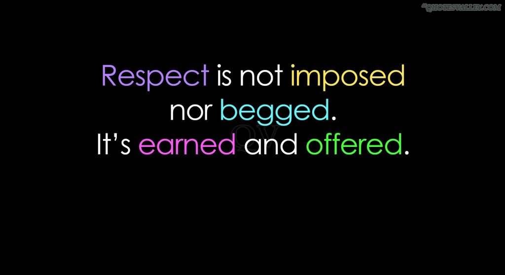 respect-is-not-imposed-nor-begged