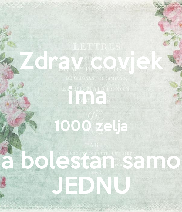 zdrav-covjek-ima-1000-zelja-a-bolestan-samo-jednu